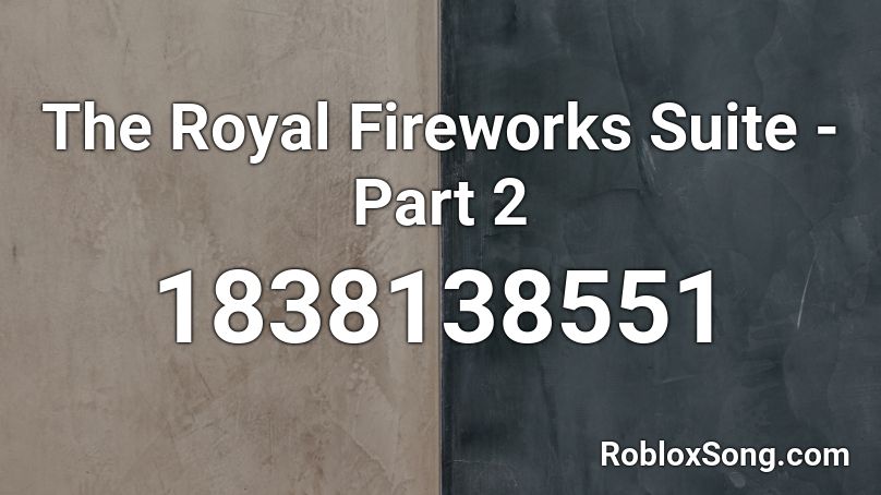 The Royal Fireworks Suite - Part 2 Roblox ID