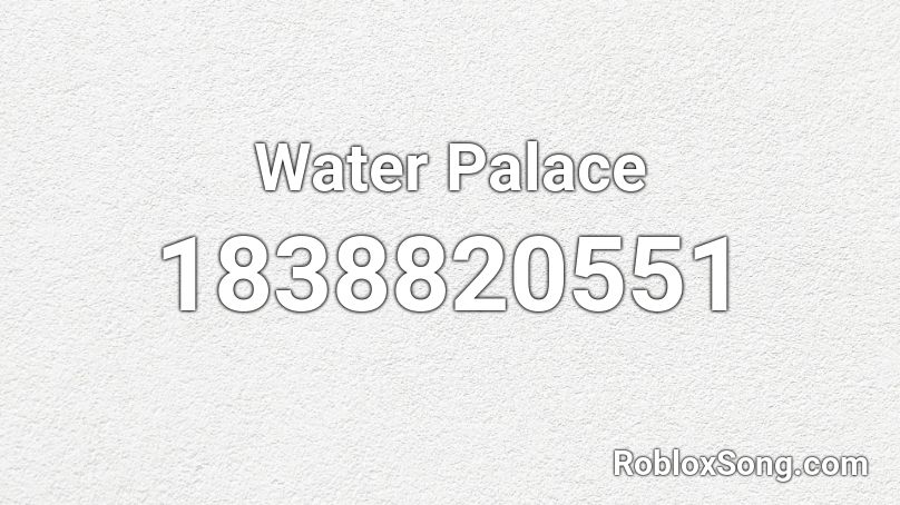 Water Palace Roblox ID