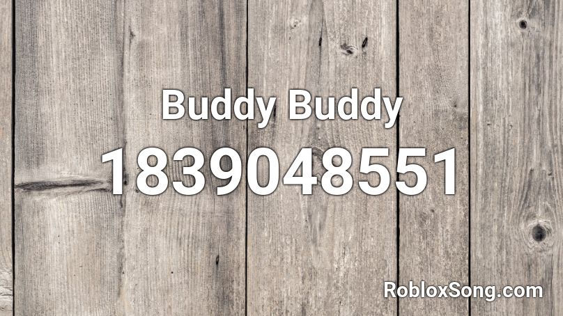 Buddy Buddy Roblox ID