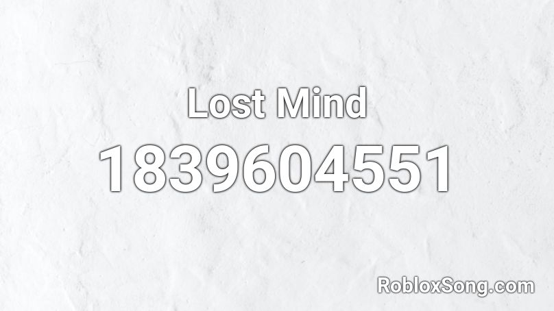 Lost Mind Roblox ID