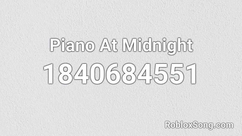 Piano At Midnight Roblox ID