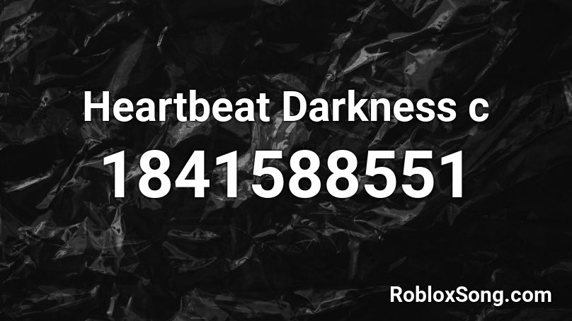 Heartbeat Darkness c Roblox ID