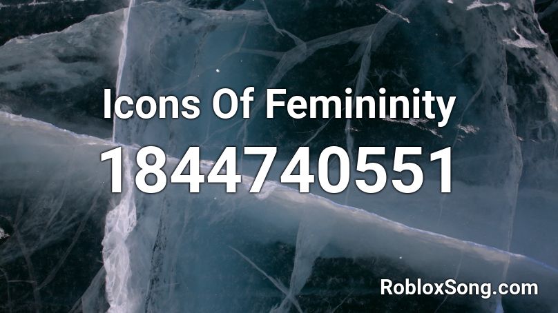 Icons Of Femininity Roblox ID