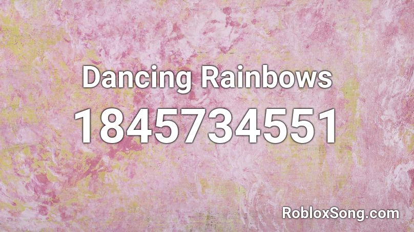 Dancing Rainbows Roblox ID