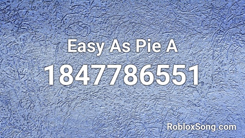 Easy As Pie A Roblox ID