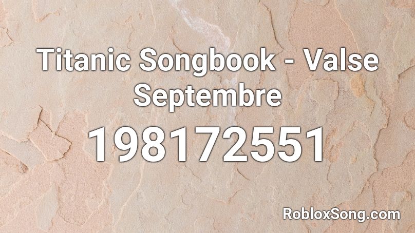 Titanic Songbook - Valse Septembre Roblox ID