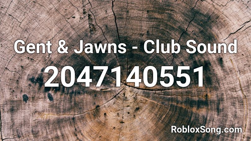 Gent & Jawns - Club Sound Roblox ID