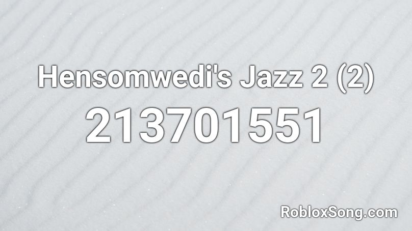 Hensomwedi's Jazz 2 (2) Roblox ID
