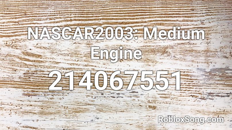 NASCAR2003: Medium Engine Roblox ID