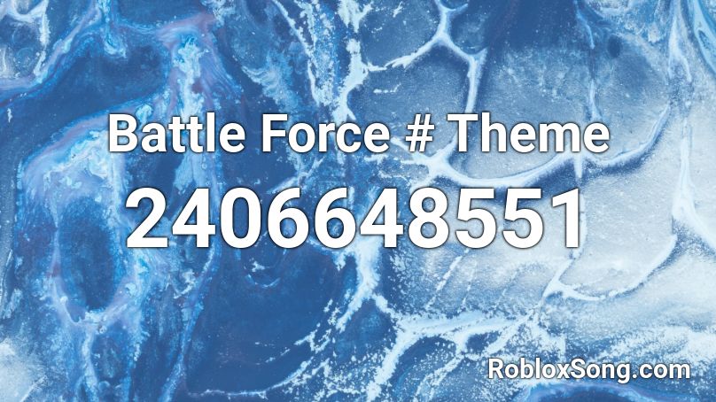 Battle Force # Theme Roblox ID