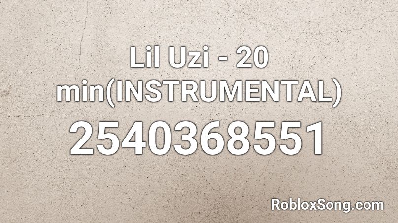 Lil Uzi - 20 min(INSTRUMENTAL) Roblox ID