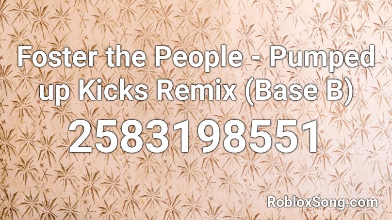 Foster The People Pumped Up Kicks Remix Base B Roblox Id Roblox Music Codes - roblox pumped up kicks id