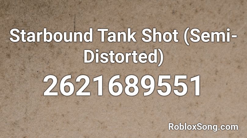 Starbound Tank Shot (Semi-Distorted) Roblox ID