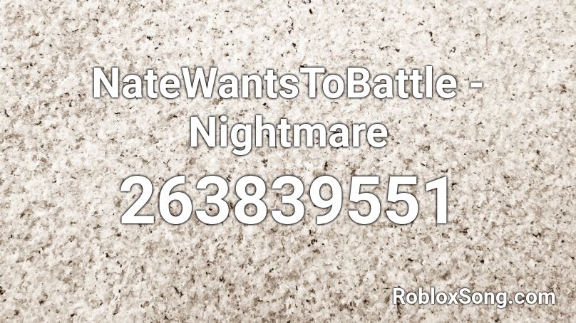 NateWantsToBattle - Nightmare Roblox ID