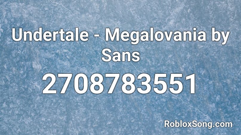 Undertale - Megalovania by Sans Roblox ID