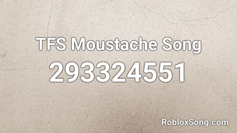 TFS Moustache Song Roblox ID
