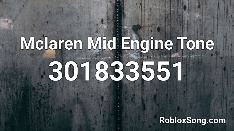 Mclaren Mid Engine Tone Roblox ID
