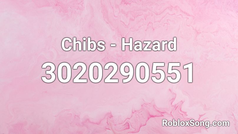 Chibs - Hazard Roblox ID