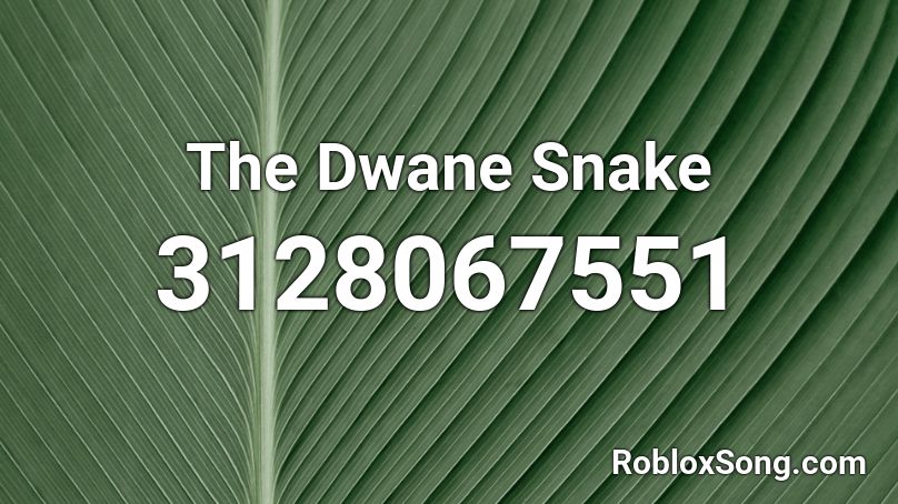 The Dwane Snake Roblox ID