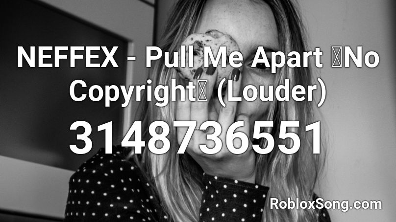 NEFFEX - Pull Me Apart 「No Copyright」 (Louder) Roblox ID