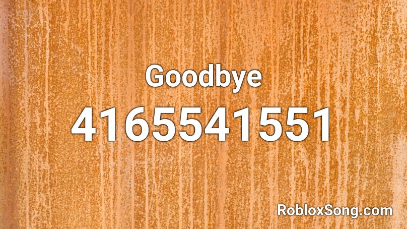 Goodbye Roblox Id Roblox Music Codes - goodbye fnaf roblox id