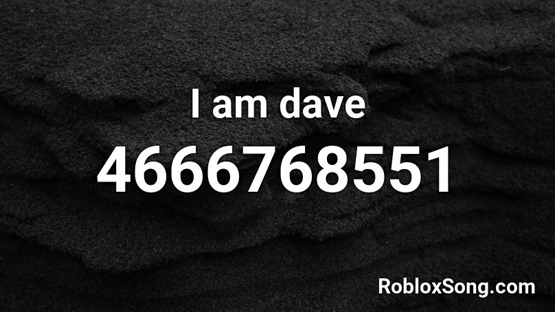 I am dave Roblox ID