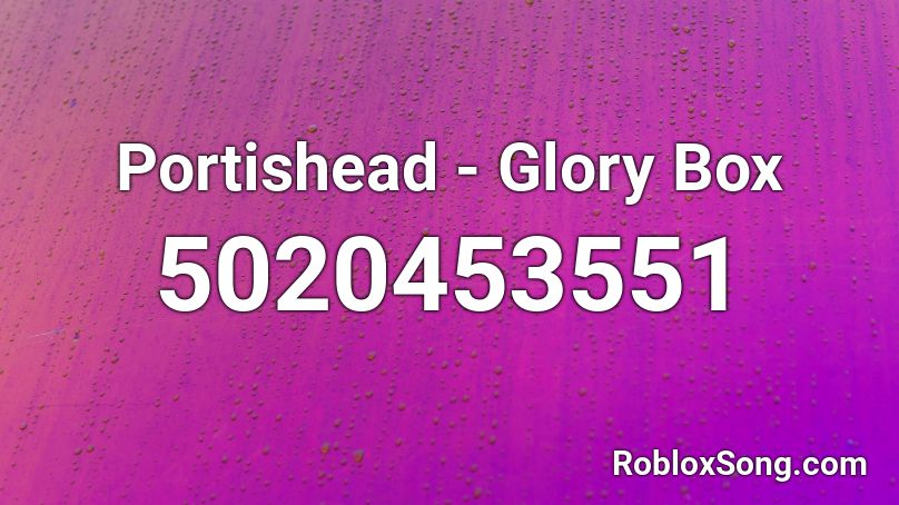 Portishead - Glory Box Roblox ID