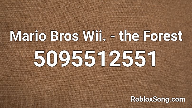 Mario Bros Wii. - the Forest Roblox ID