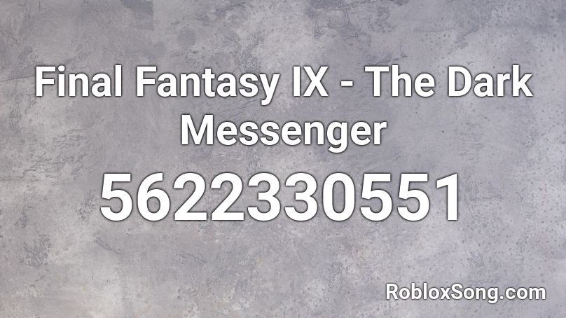 Final Fantasy IX - The Dark Messenger Roblox ID