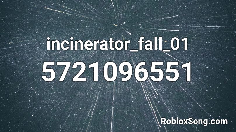 incinerator_fall_01 Roblox ID