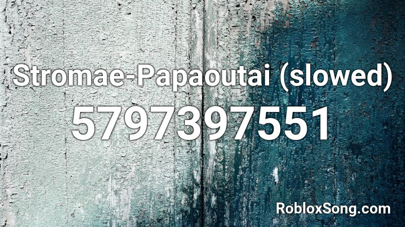 Stromae-Papaoutai (slowed) Roblox ID