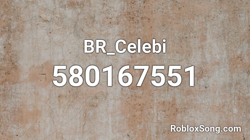 Br Celebi Roblox Id Roblox Music Codes - juju on that beat ip code roblox