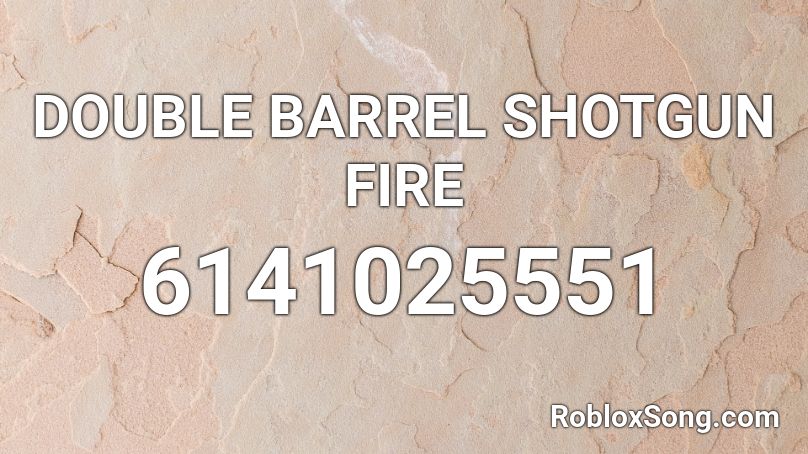 DOUBLE BARREL SHOTGUN FIRE Roblox ID