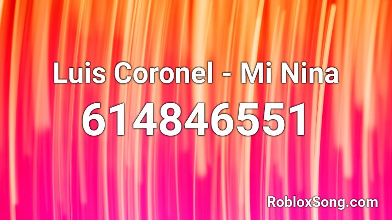 Luis Coronel - Mi Nina Roblox ID