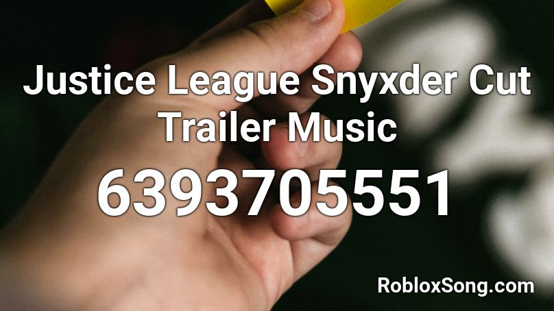  Justice League Snyxder Cut Trailer Music Roblox ID