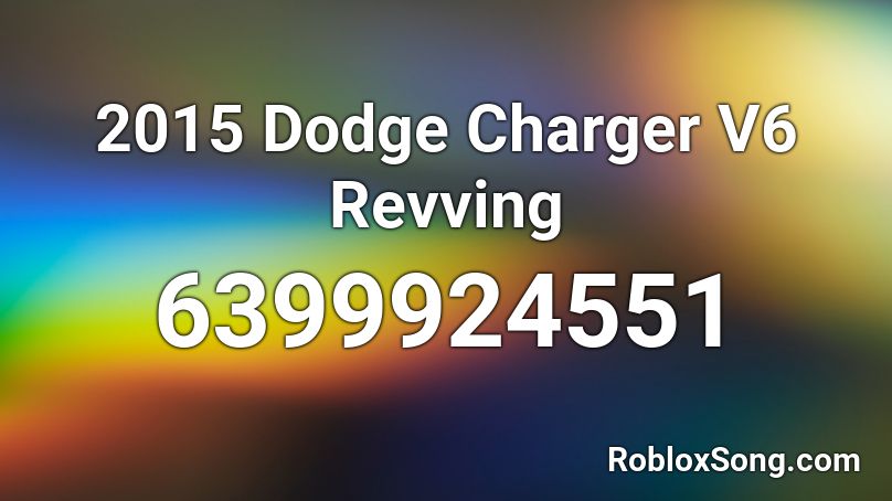 2015 Dodge Charger V6 Revving Roblox ID
