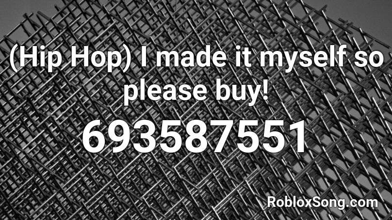 (Hip Hop) I made it myself so please buy! Roblox ID