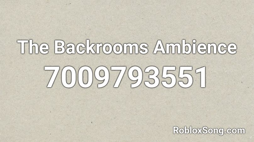The Backrooms Ambience  Roblox ID