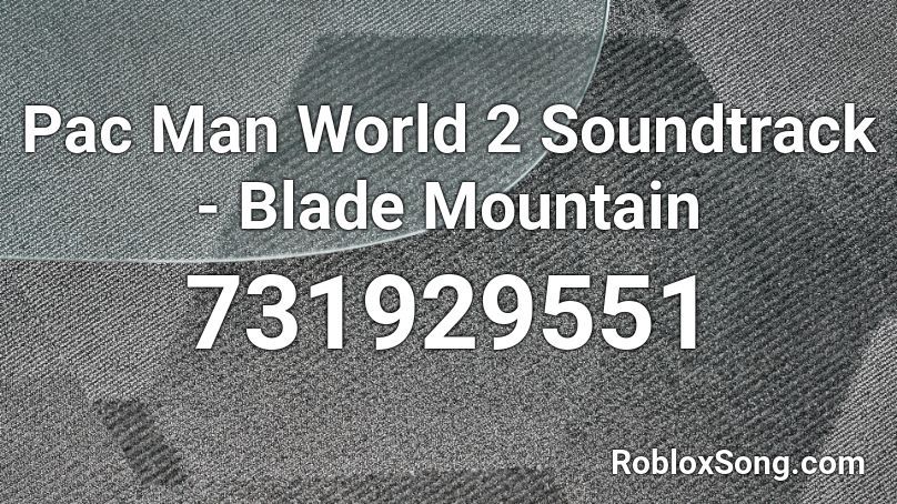 Pac Man World 2 Soundtrack - Blade Mountain Roblox ID