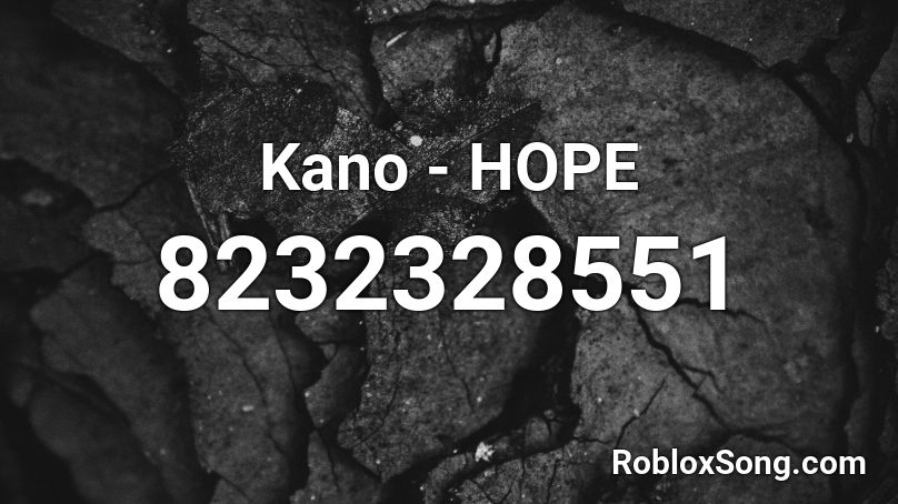 Kano - HOPE Roblox ID