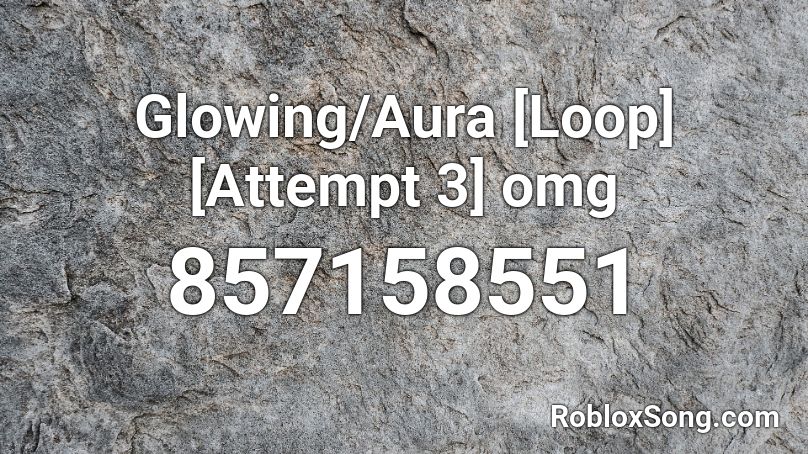 Glowing/Aura [Loop] [Attempt 3] omg  Roblox ID