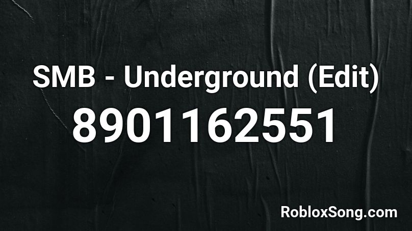 SMB - Underground (Edit) Roblox ID