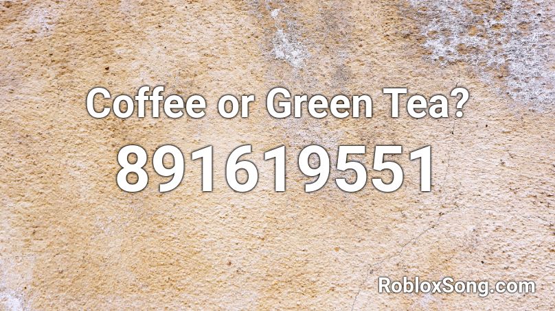 Coffee or Green Tea? Roblox ID