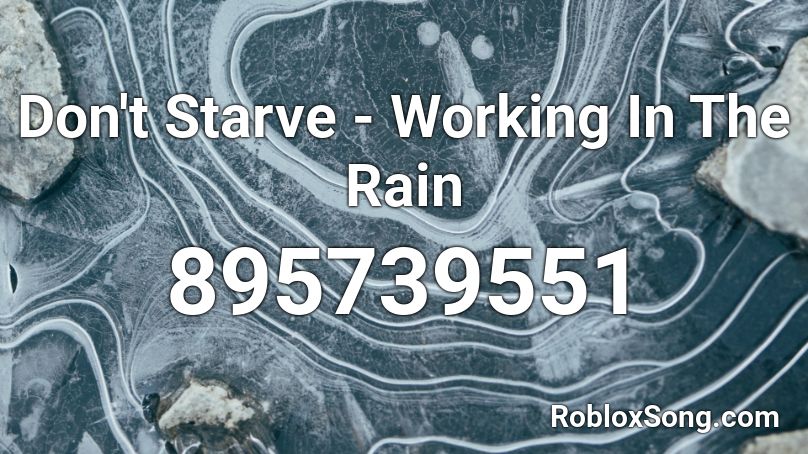 Don't Starve - Working In The Rain Roblox ID