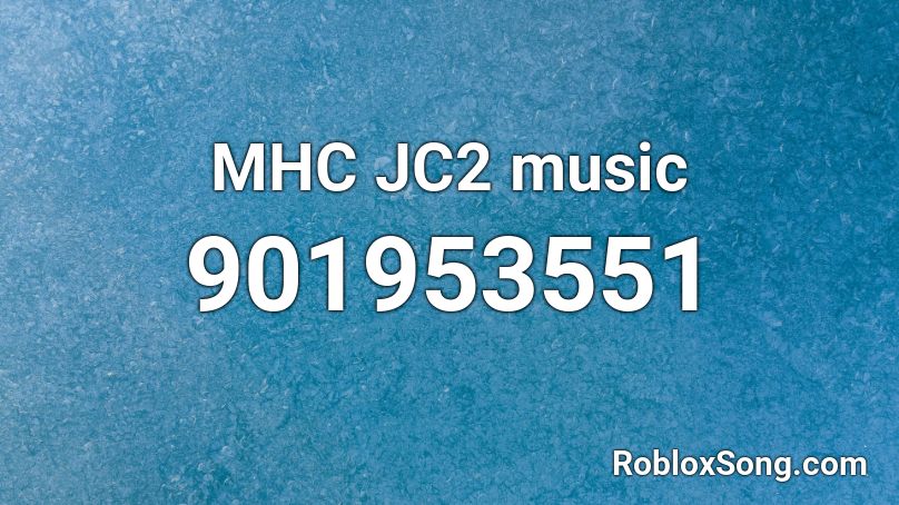 MHC JC2 music Roblox ID