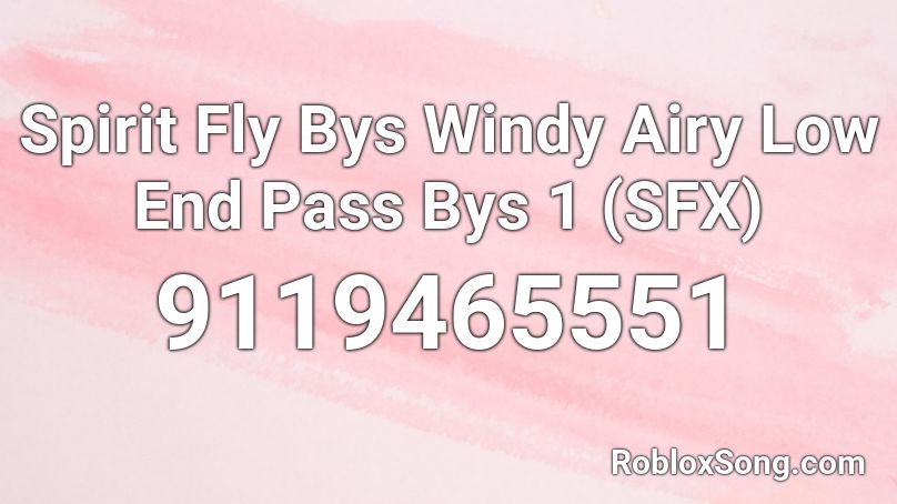 Spirit Fly Bys Windy Airy Low End Pass Bys 1 (SFX) Roblox ID