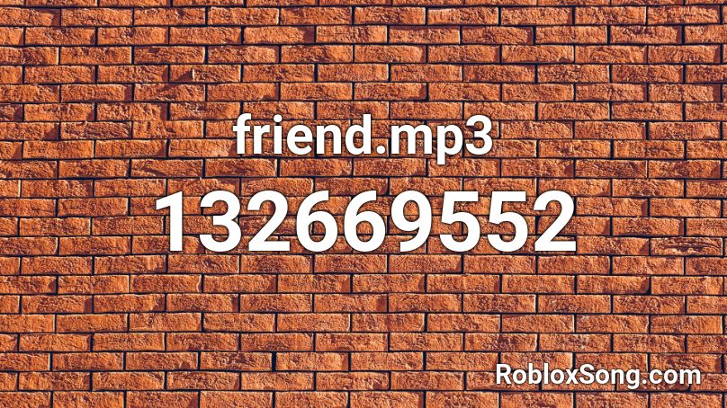 friend.mp3 Roblox ID