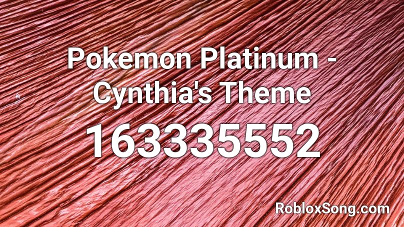 Pokemon Platinum - Cynthia's Theme Roblox ID