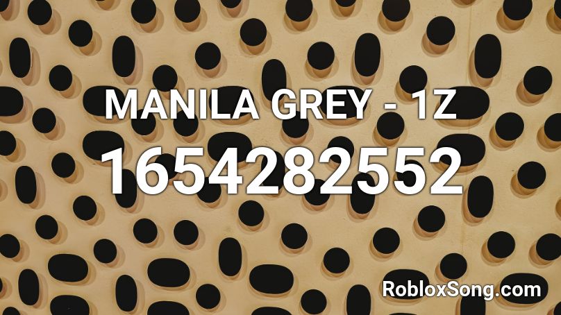MANILA GREY - 1Z Roblox ID