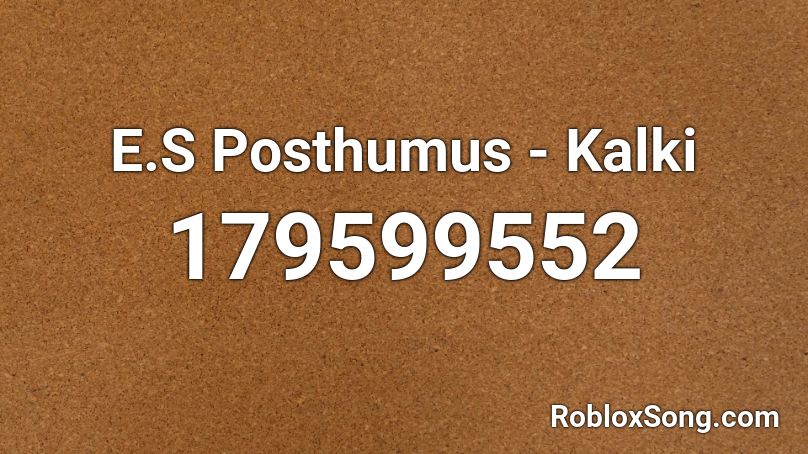 E.S Posthumus - Kalki Roblox ID